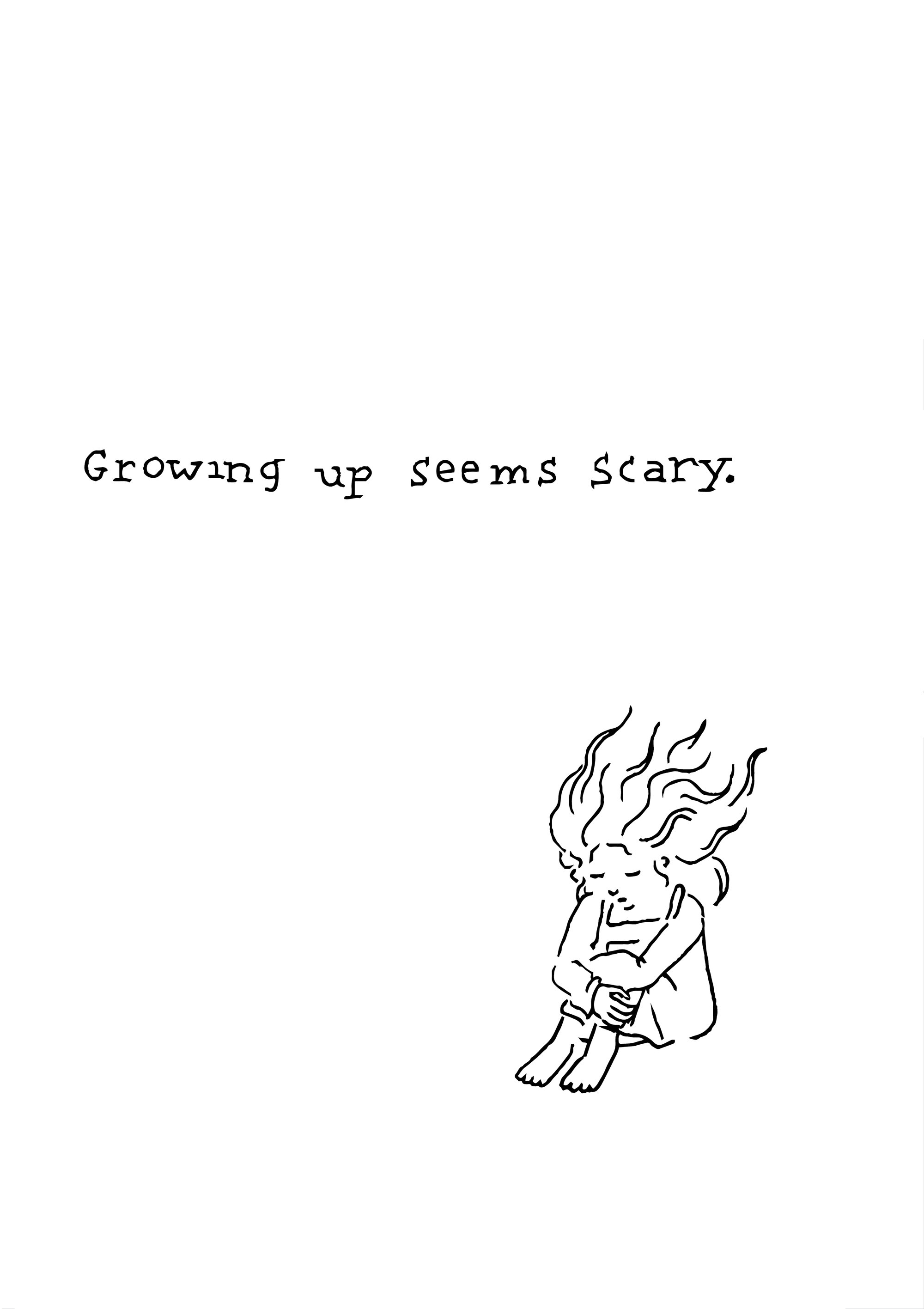 growing up seems scary